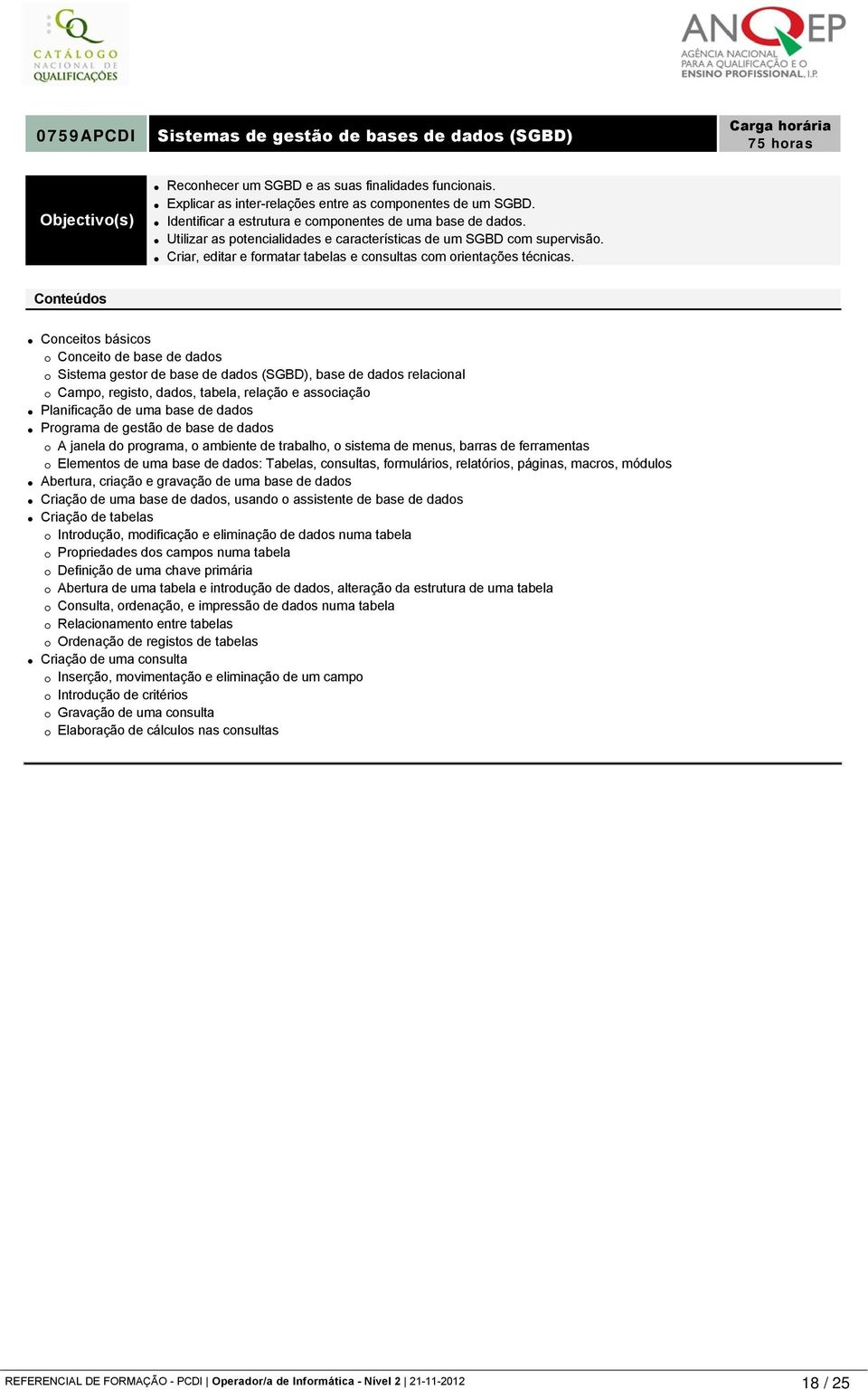 Criar, editar e formatar tabelas e consultas com orientações técnicas.