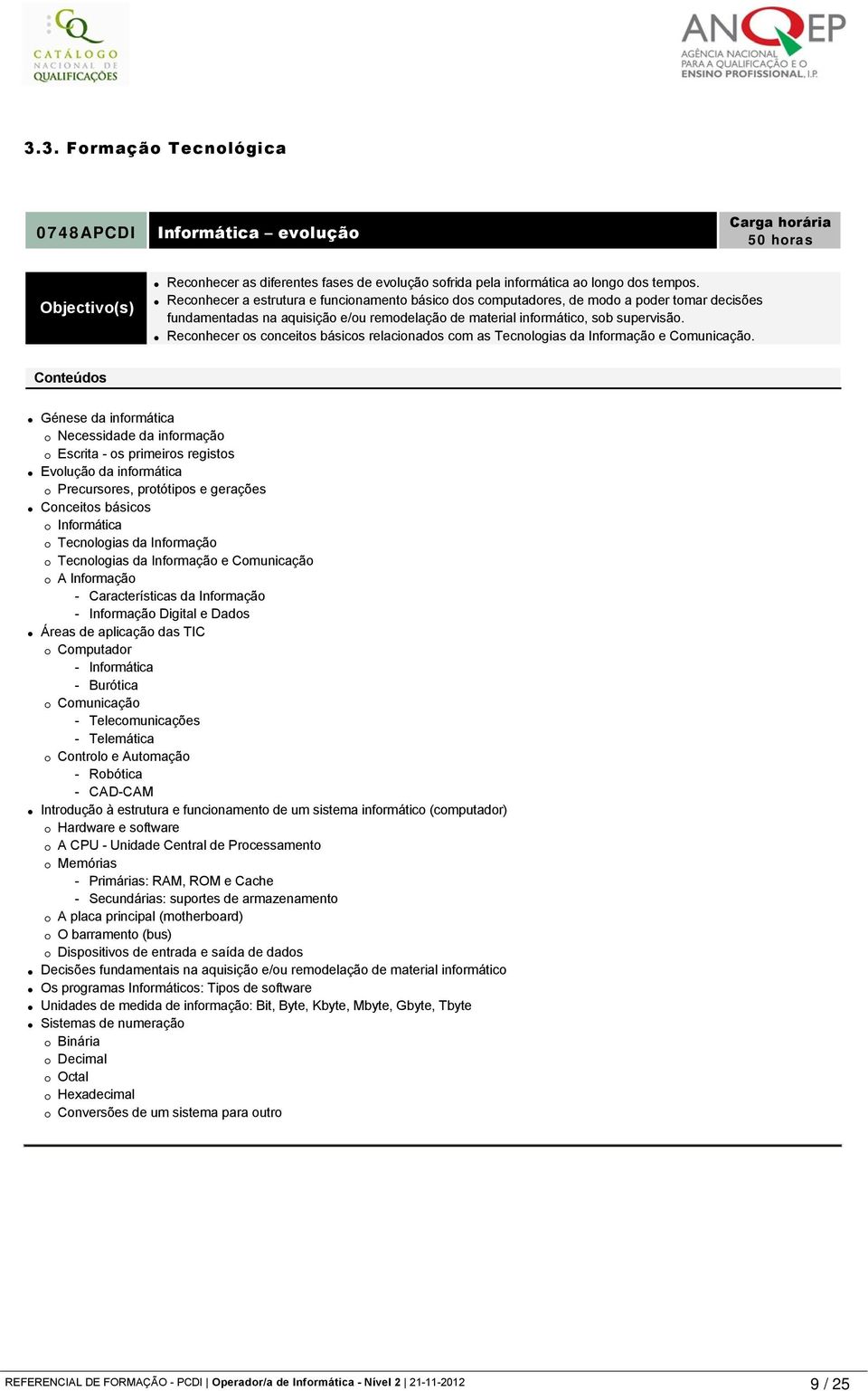 Reconhecer os conceitos básicos relacionados com as Tecnologias da Informação e Comunicação.