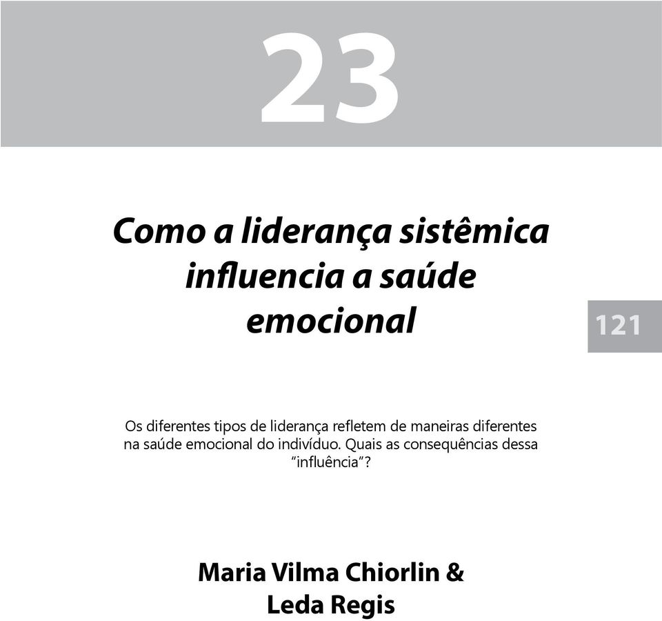 de maneiras diferentes na saúde emocional do indivíduo.