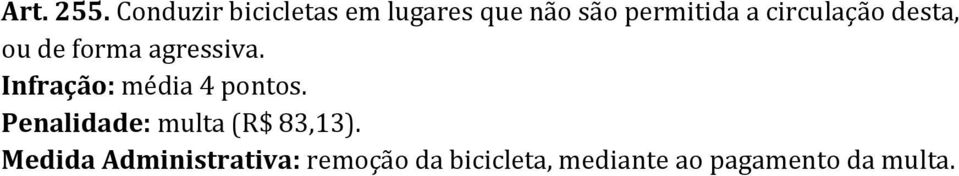 a circulação desta, ou de forma agressiva.