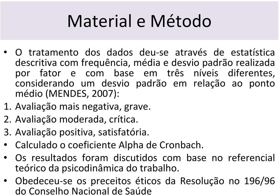 2. Avaliação moderada, crítica. 3. Avaliação positiva, satisfatória. Calculado o coeficiente Alpha de Cronbach.