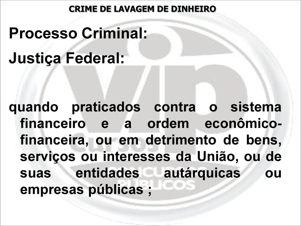 ordem econômicofinanceira, ou em detrimento de bens, serviços