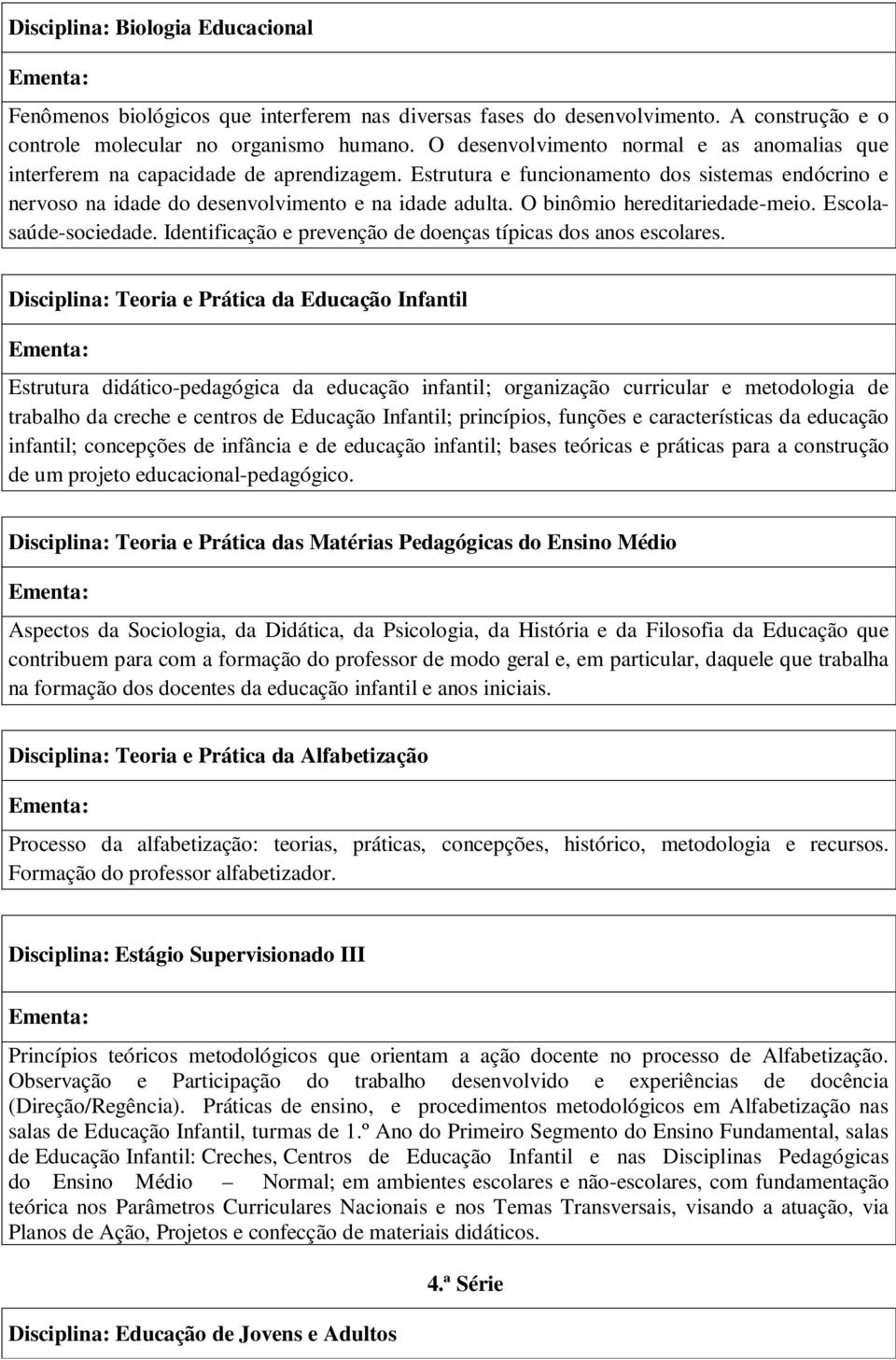 O binômio hereditariedade-meio. Escolasaúde-sociedade. Identificação e prevenção de doenças típicas dos anos escolares.