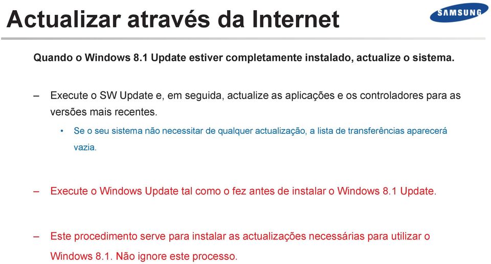 Se o seu sistema não necessitar de qualquer actualização, a lista de transferências aparecerá vazia.