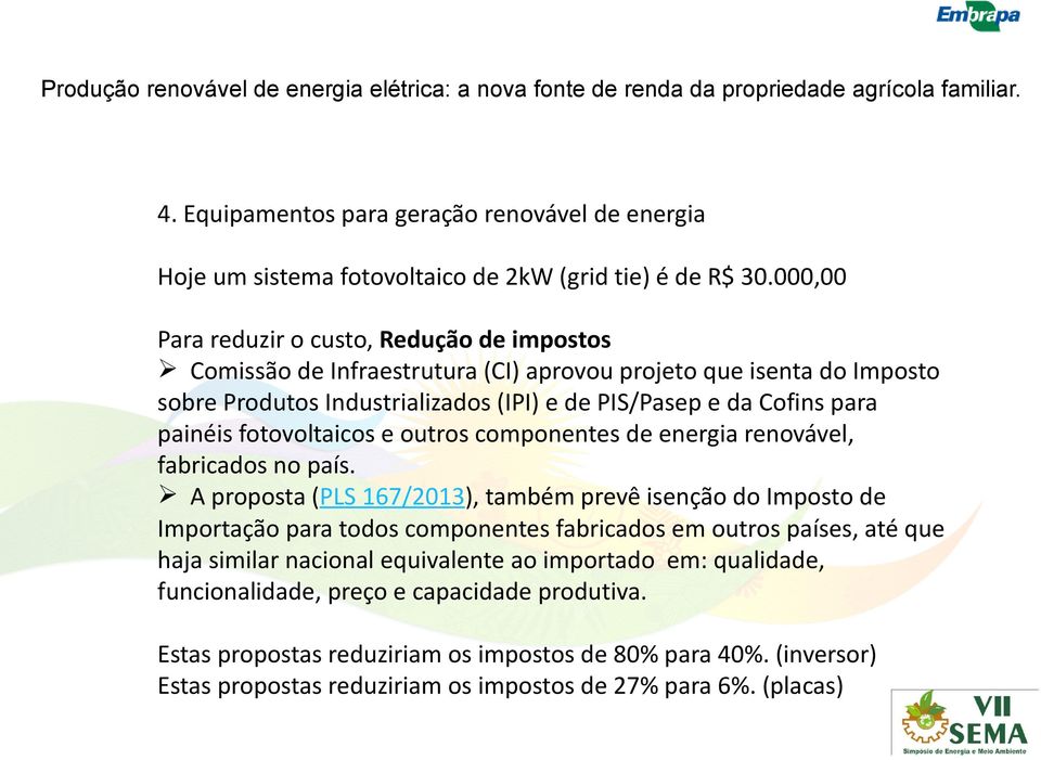 painéis fotovoltaicos e outros componentes de energia renovável, fabricados no país.