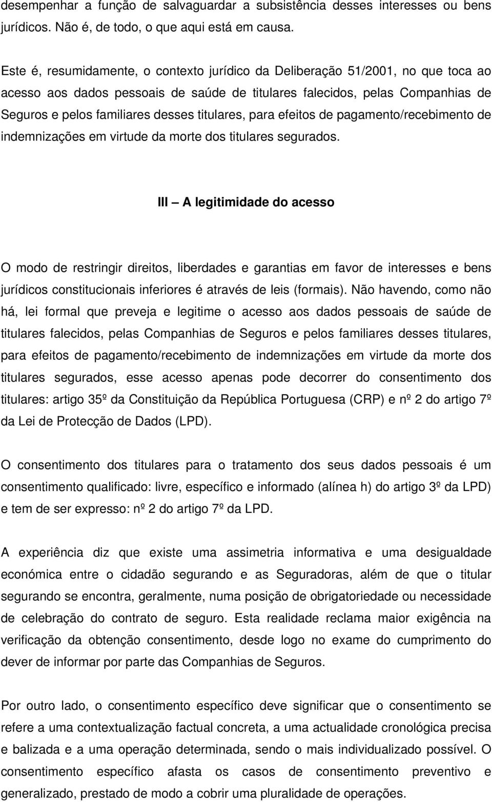 titulares, para efeitos de pagamento/recebimento de indemnizações em virtude da morte dos titulares segurados.