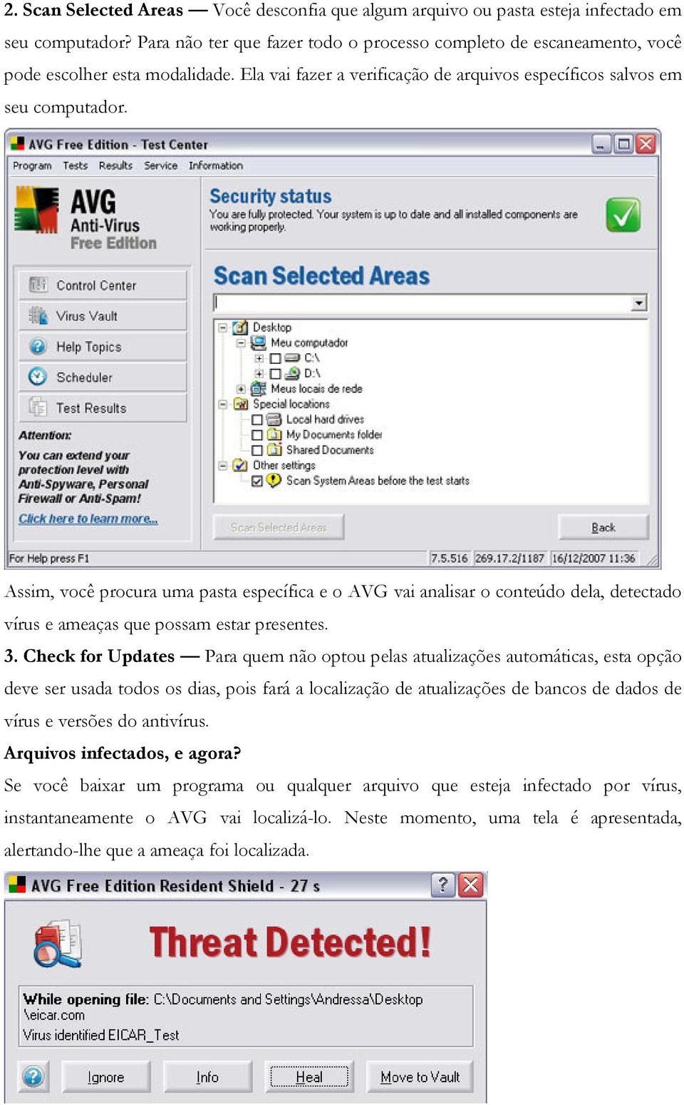 Assim, você procura uma pasta específica e o AVG vai analisar o conteúdo dela, detectado vírus e ameaças que possam estar presentes. 3.