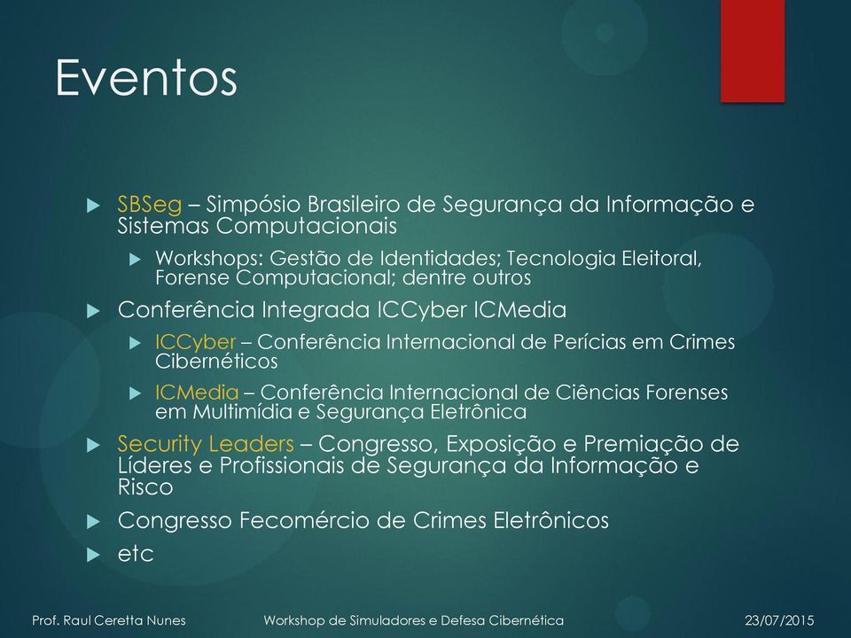 Crimes Cibernéticos ICMedia Conferência Internacional de Ciências Forenses em Multimídia e Segurança Eletrônica Security Leaders