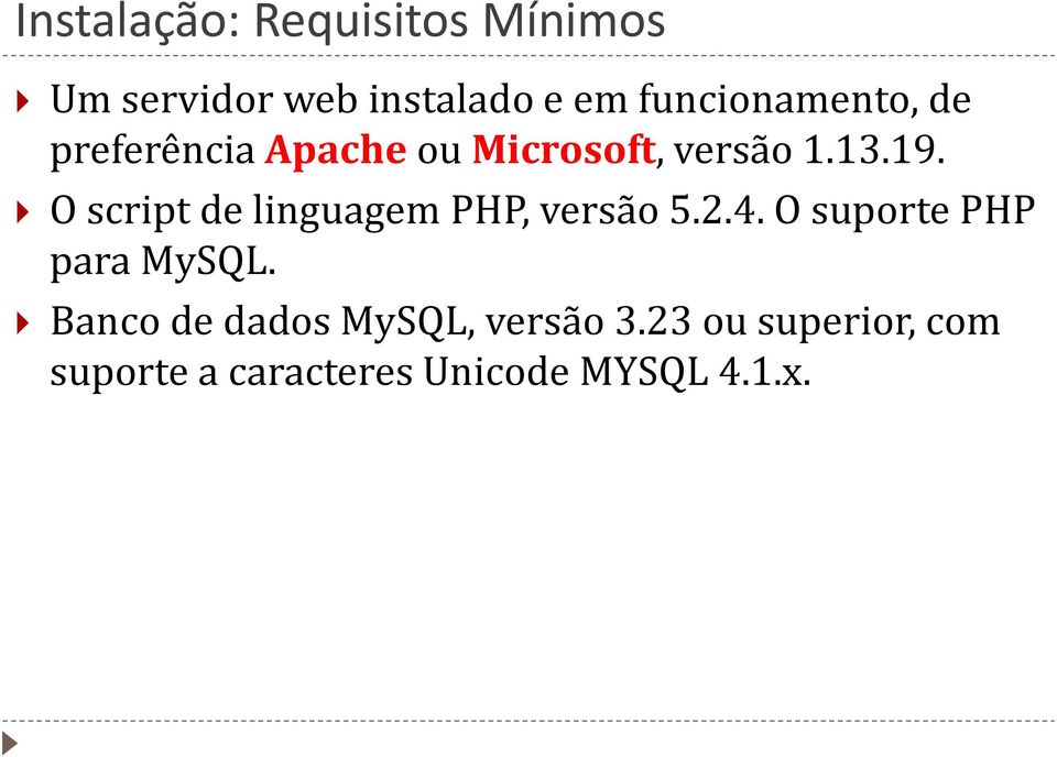 O script de linguagem PHP, versão 5.2.4. O suporte PHP para MySQL.