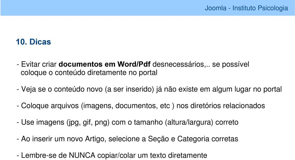 algum lugar no portal - Coloque arquivos (imagens, documentos, etc ) nos diretórios relacionados - Use imagens (jpg,