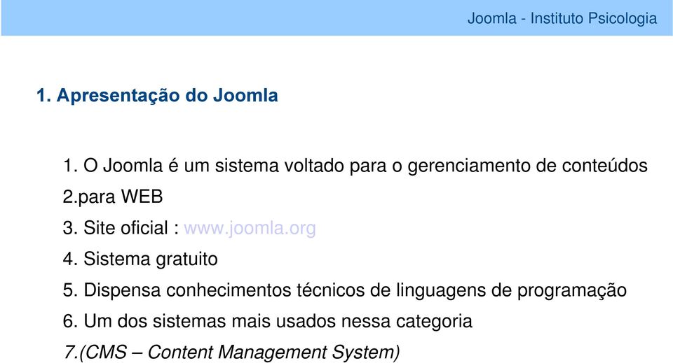 para WEB 3. Site oficial : www.joomla.org 4. Sistema gratuito 5.