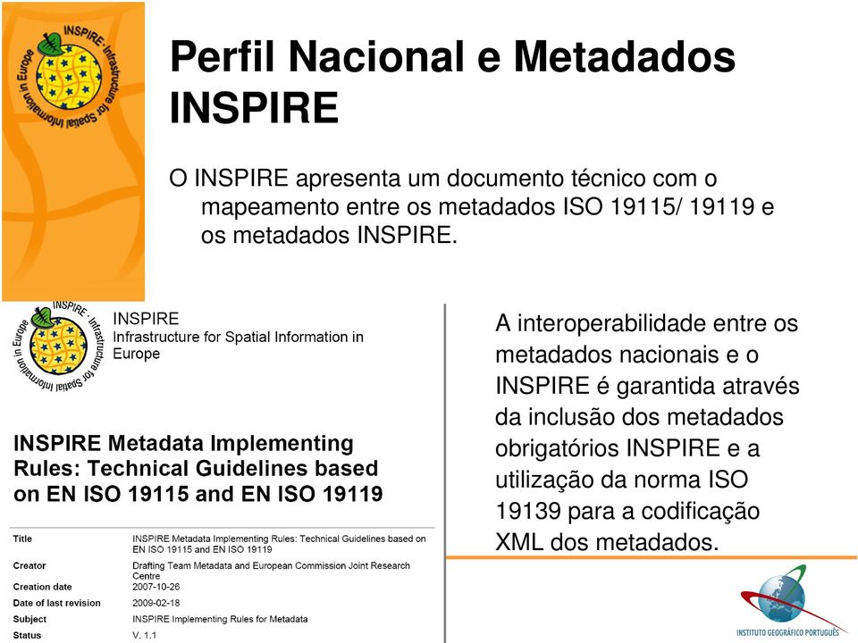 A interoperabilidade entre os metadados nacionais e o INSPIRE é garantida através da