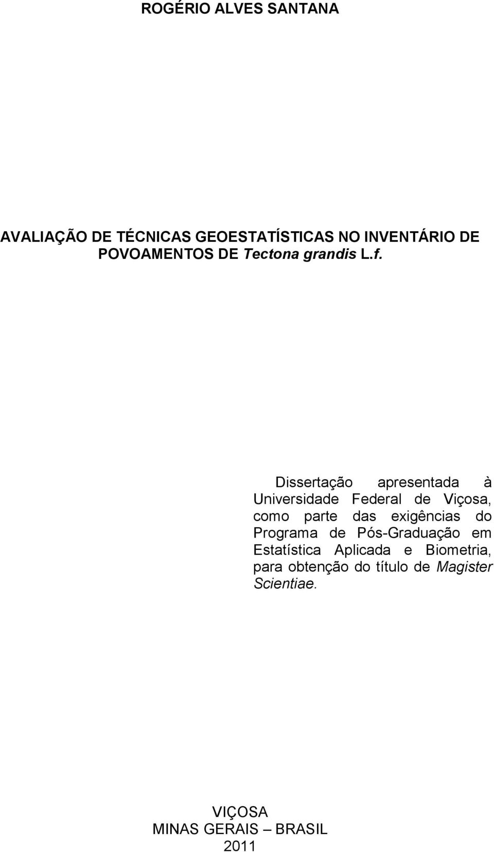 Dssertação apresentada à Unversdade Federal de Vçosa, como parte das exgêncas do