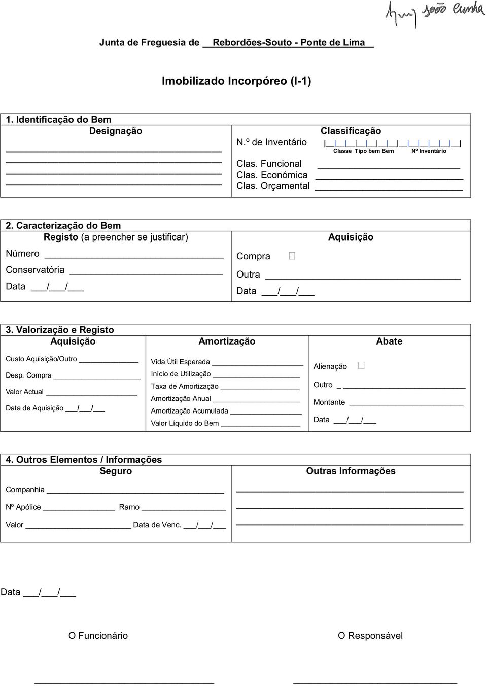 Caracterização do Bem Registo (a preencher se justificar) Número Conservatória Compra Outra 3. Valorização e Registo Custo /Outro Desp.