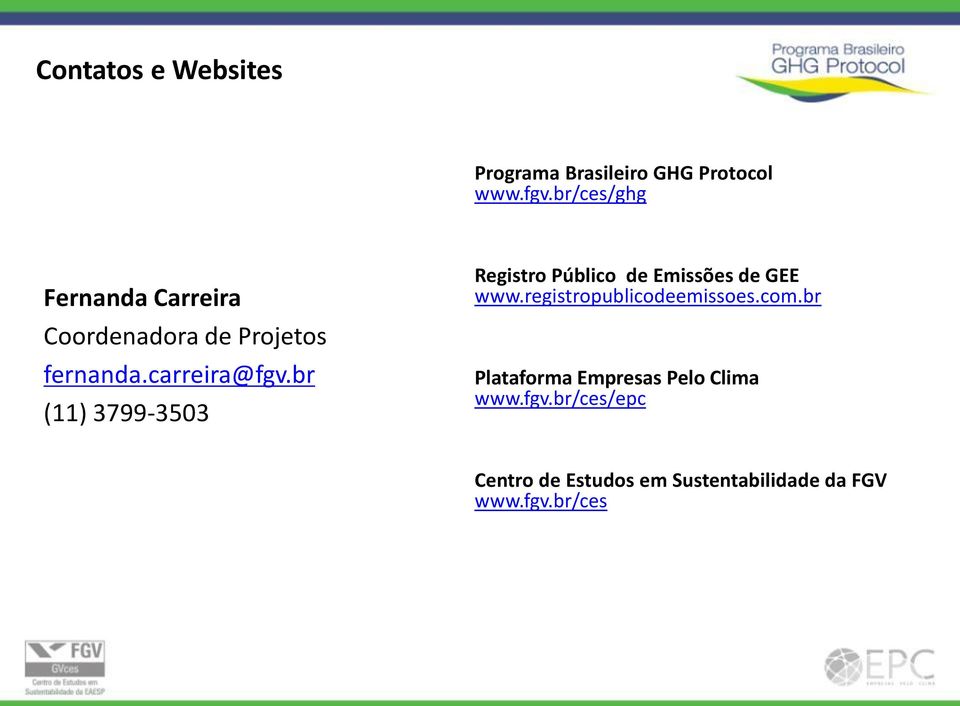 br (11) 3799-3503 Registro Público de Emissões de GEE www.registropublicodeemissoes.