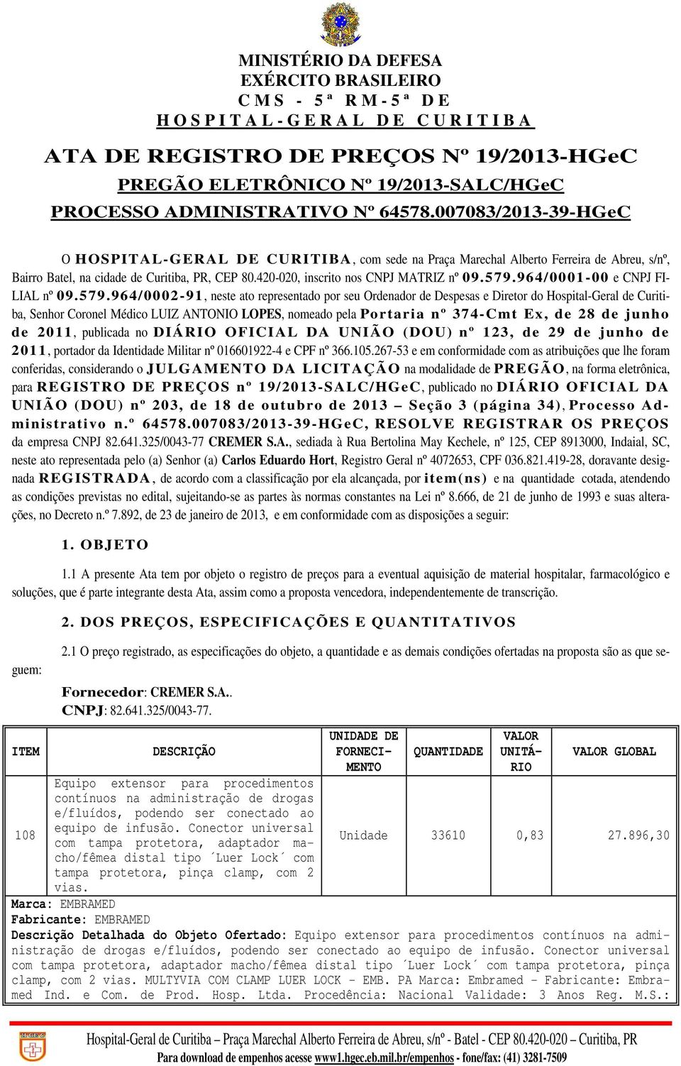 420-020, inscrito nos CNPJ MATRIZ nº 09.579.