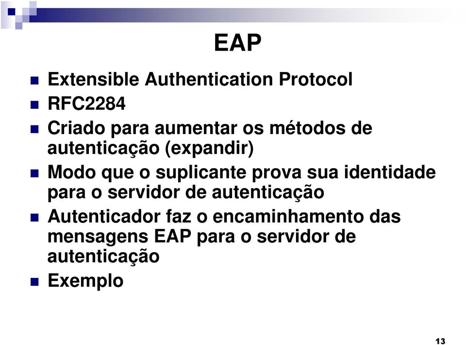 sua identidade para o servidor de autenticação Autenticador faz o