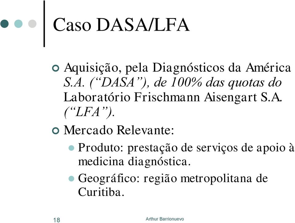 100% das quotas do Laboratório Frischmann Aisengart S.A. ( LFA ).