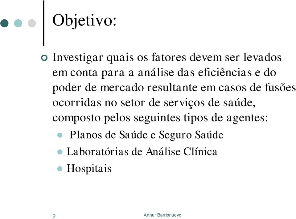 ocorridas no setor de serviços de saúde, composto pelos seguintes tipos de