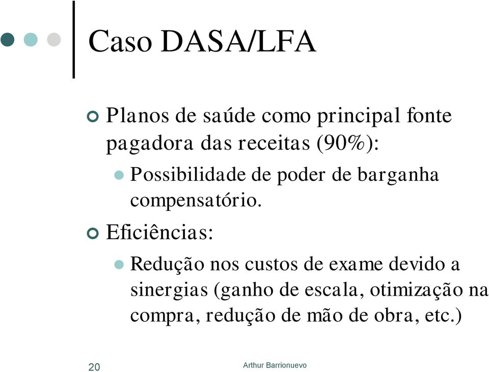 Eficiências: Redução nos custos de exame devido a sinergias