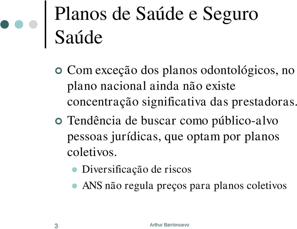 Tendência de buscar como público-alvo pessoas jurídicas, que optam por