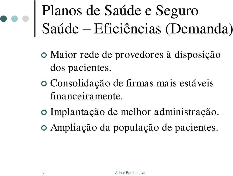 Consolidação de firmas mais estáveis financeiramente.