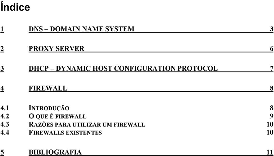 1 INTRODUÇÃO 8 4.2 O QUE É FIREWALL 9 4.