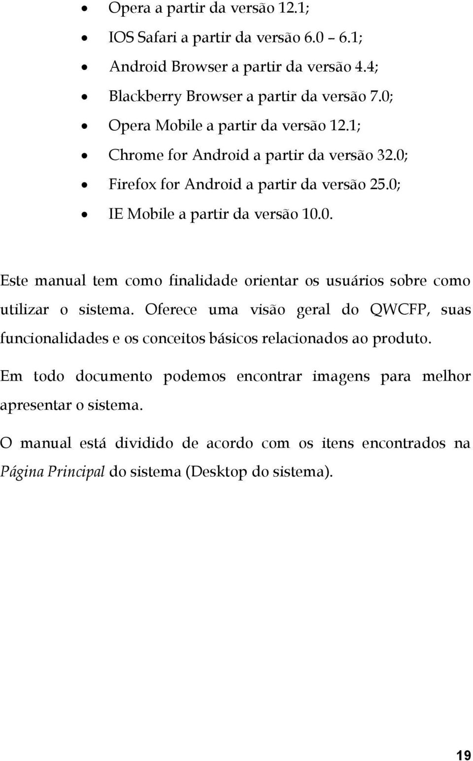 Oferece uma visão geral do QWCFP, suas funcionalidades e os conceitos básicos relacionados ao produto.