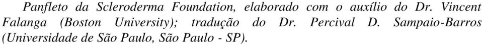 Vincent Falanga (Boston University); tradução