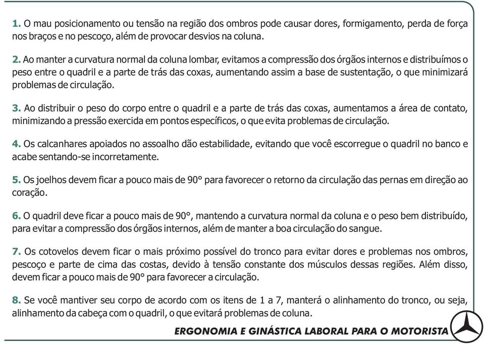 que minimizará problemas de circulação. 3.