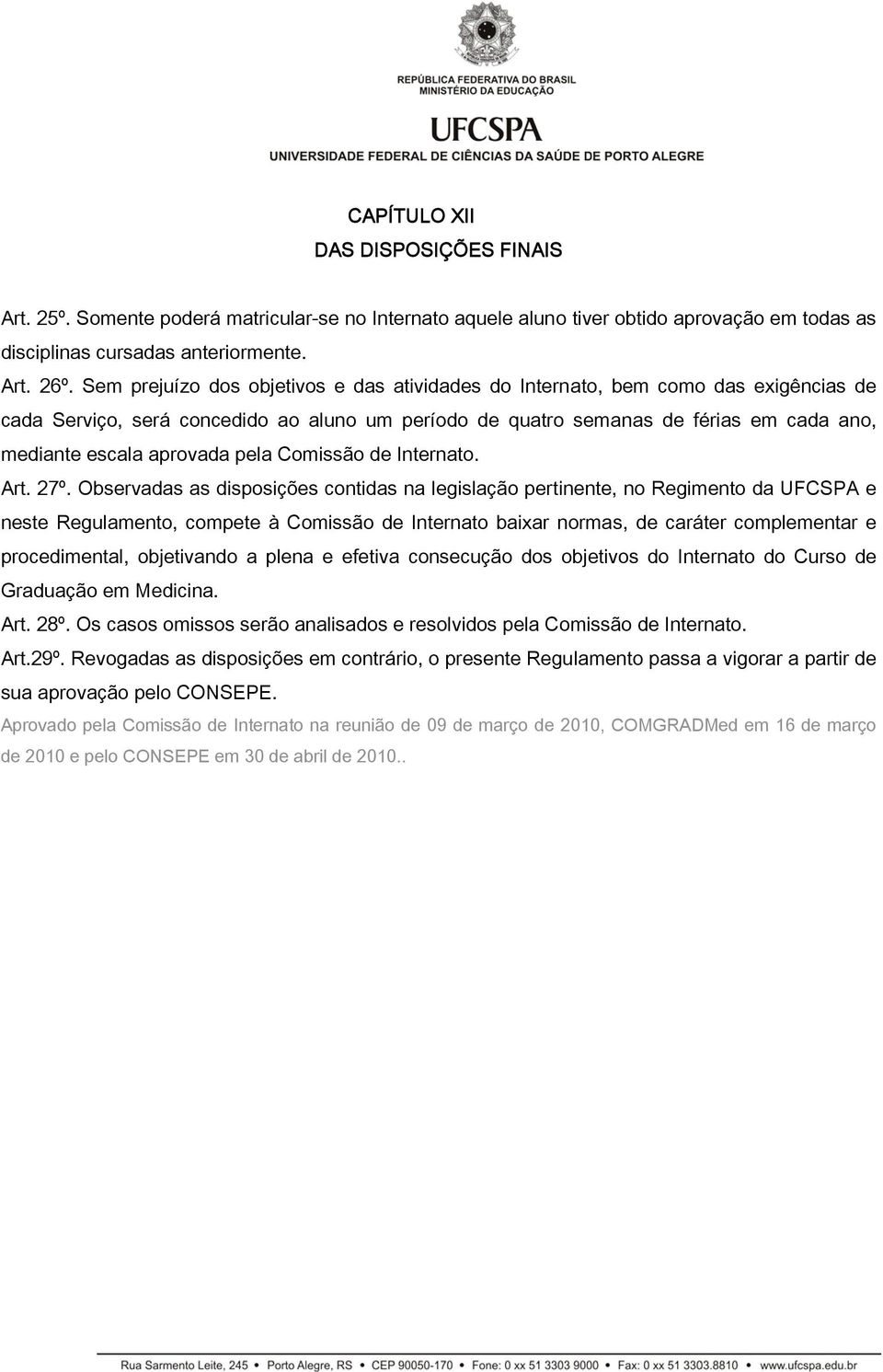 pela Comissão de Internato. Art. 27º.