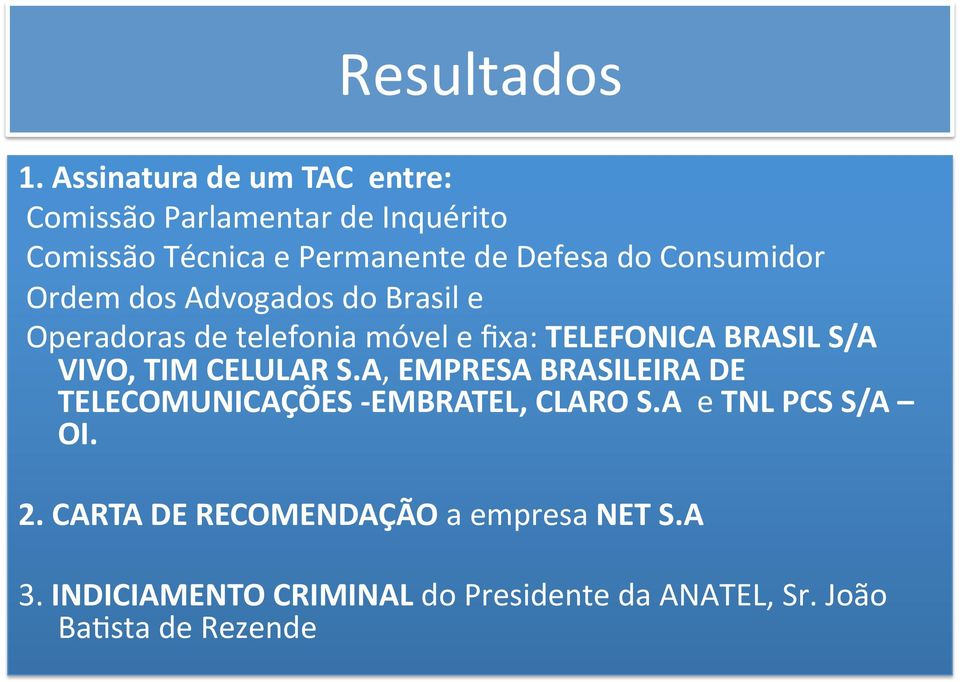 Consumidor Ordem dos Advogados do Brasil e Operadoras de telefonia móvel e fixa: TELEFONICA BRASIL S/A VIVO,