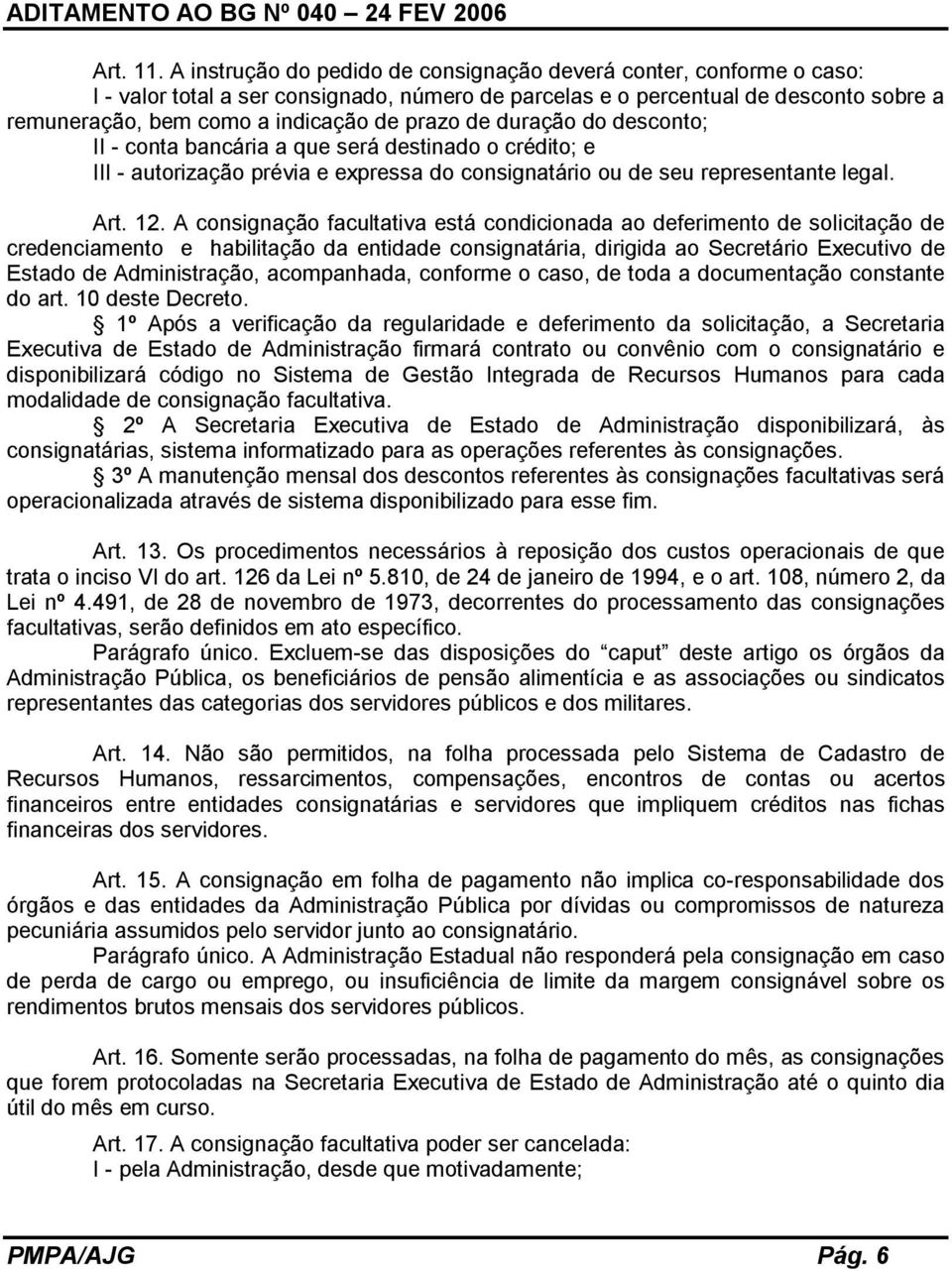 de duração do desconto; II - conta bancária a que será destinado o crédito; e III - autorização prévia e expressa do consignatário ou de seu representante legal. Art. 12.