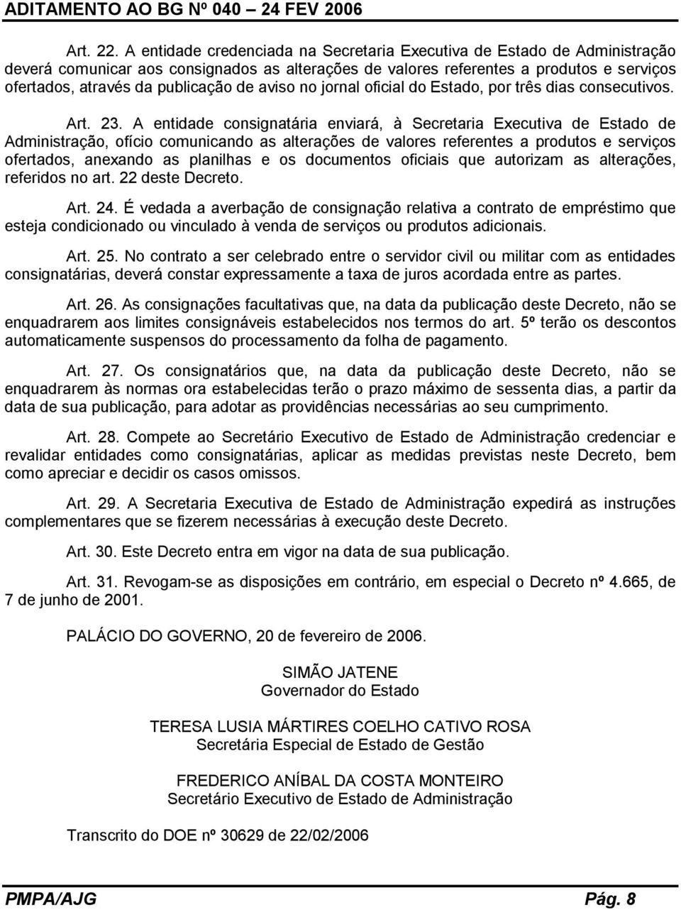 de aviso no jornal oficial do Estado, por três dias consecutivos. Art. 23.