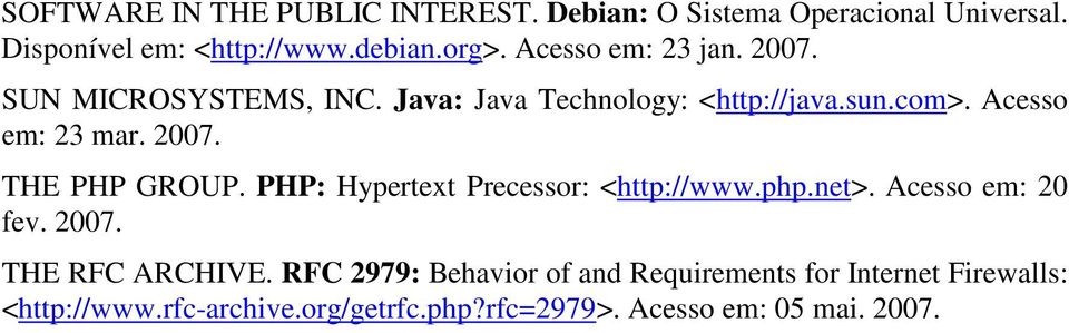 PHP: Hypertext Precessor: <http://www.php.net>. Acesso em: 20 fev. 2007. THE RFC ARCHIVE.