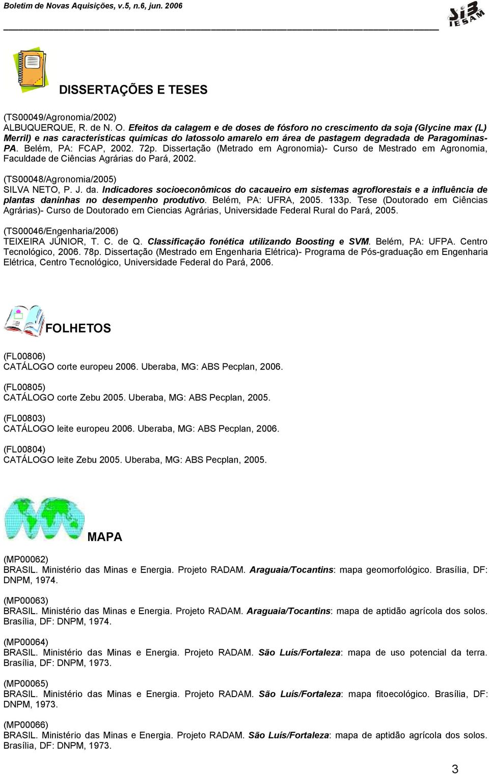 Belém, PA: FCAP, 2002. 72p. Dissertação (Metrado em Agronomia)- Curso de Mestrado em Agronomia, Faculdade de Ciências Agrárias do Pará, 2002. (TS00048/Agronomia/2005) SILVA NETO, P. J. da.