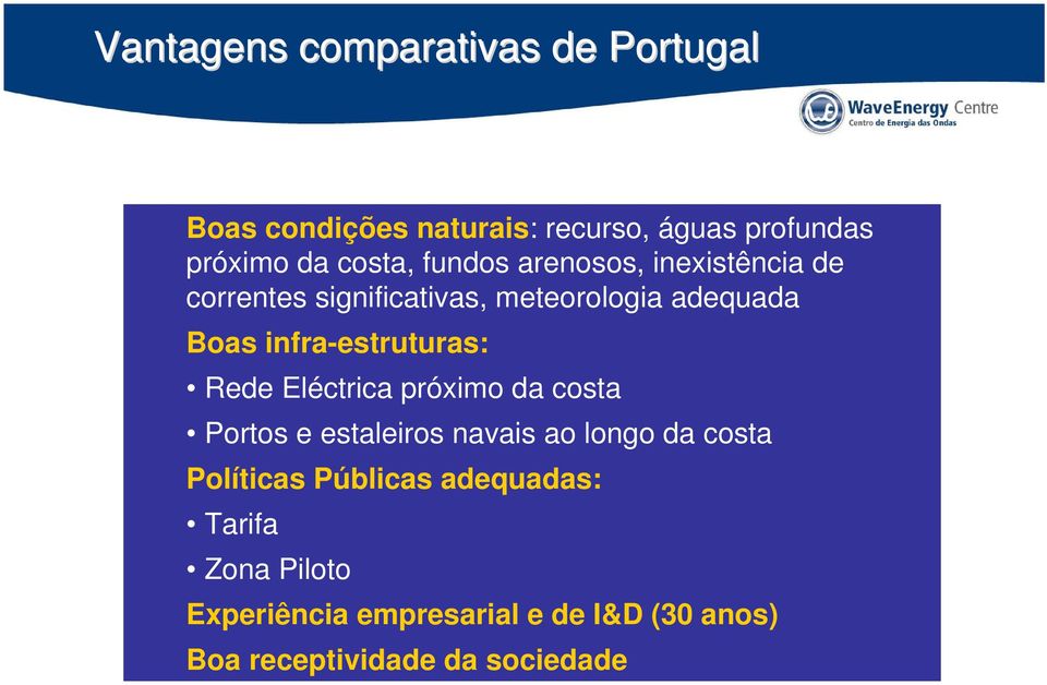 infra-estruturas: Rede Eléctrica próximo da costa Portos e estaleiros navais ao longo da costa