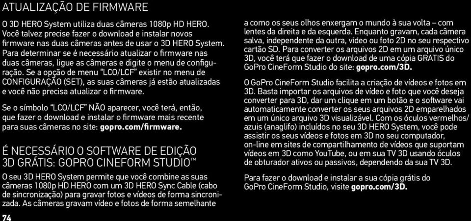 Se a opção de menu LCO/LCF existir no menu de CONFIGURAÇÃO (SET), as suas câmeras já estão atualizadas e você não precisa atualizar o firmware.