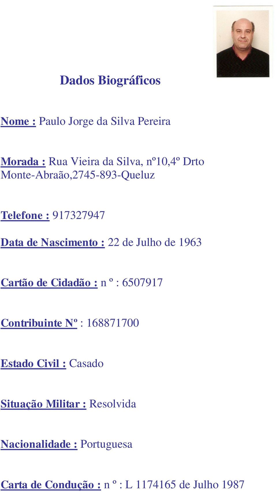 1963 Cartão de Cidadão : n º : 6507917 Contribuinte Nº : 168871700 Estado Civil : Casado