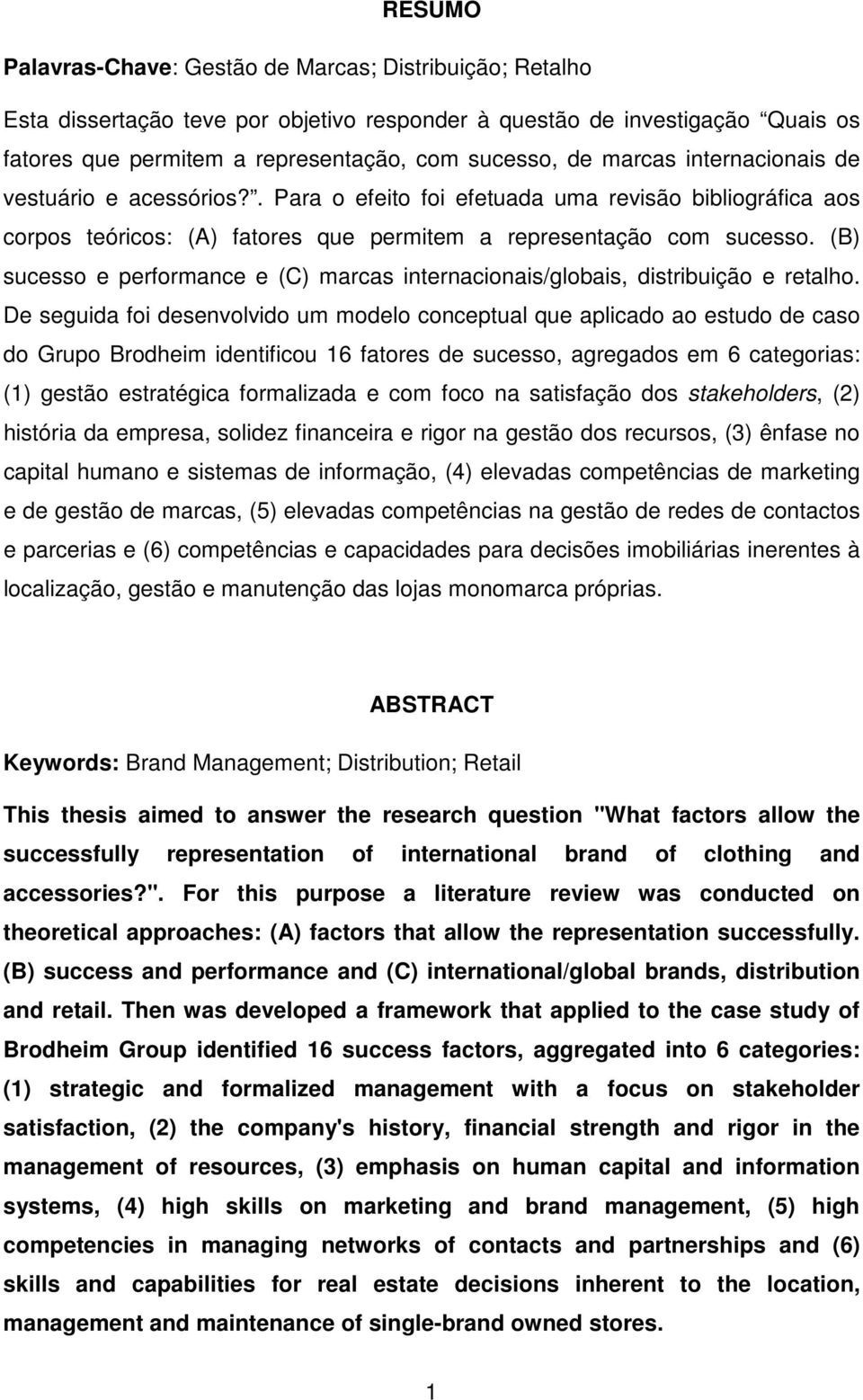 (B) sucesso e performance e (C) marcas internacionais/globais, distribuição e retalho.