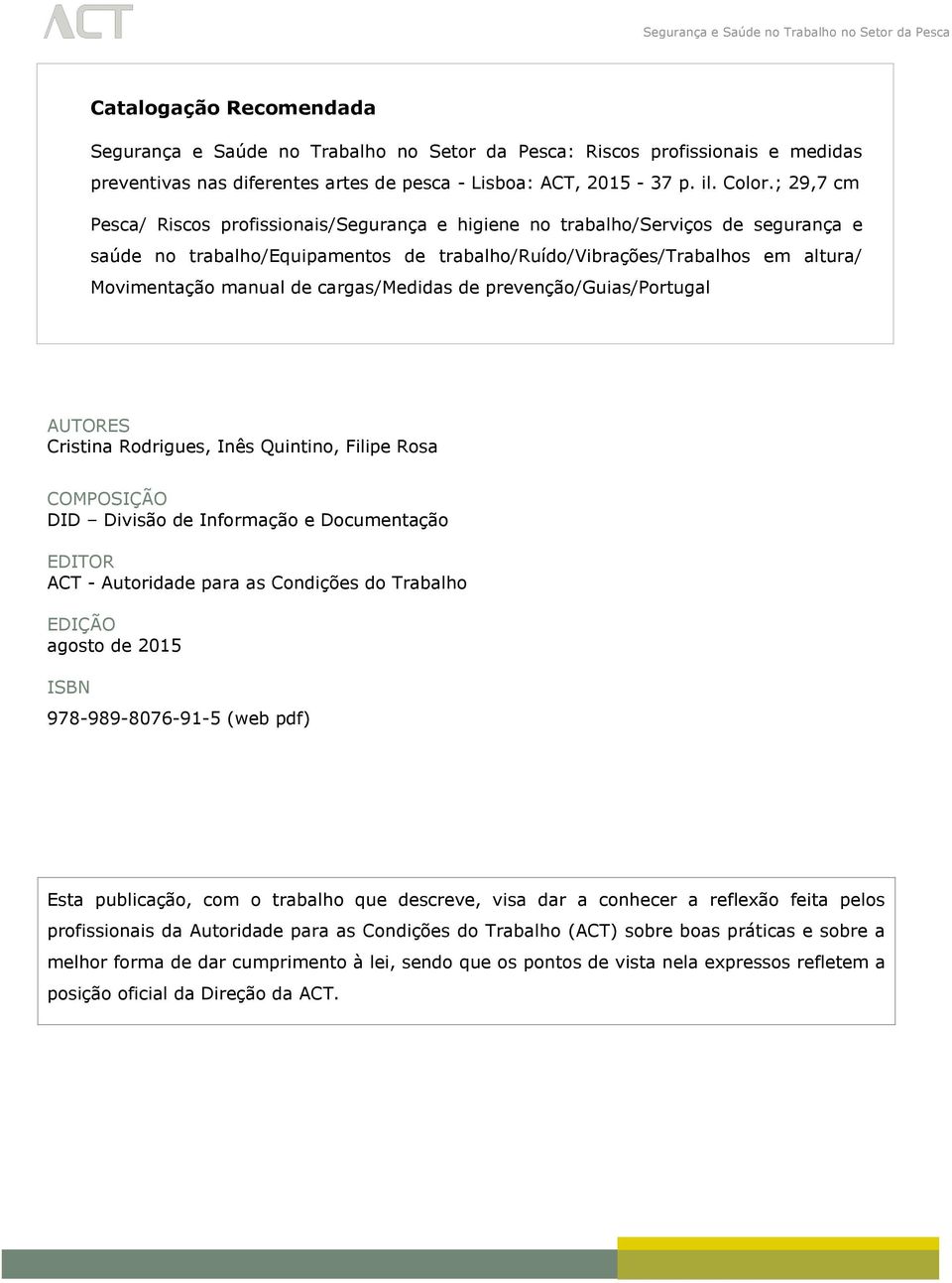 cargas/medidas de prevenção/guias/portugal AUTORES Cristina Rodrigues, Inês Quintino, Filipe Rosa COMPOSIÇÃO DID Divisão de Informação e Documentação EDITOR ACT - Autoridade para as Condições do