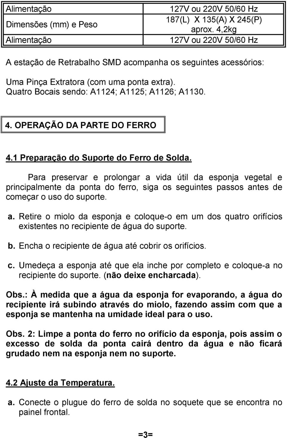 OPERAÇÃO DA PARTE DO FERRO 4.1 Preparação do Suporte do Ferro de Solda.