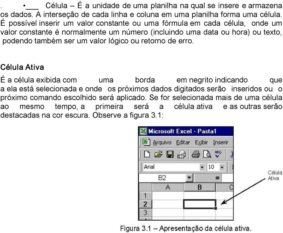 um valor lógico ou retorno de erro.