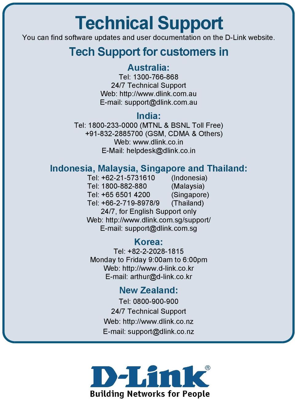 Singapore and Thailand: Tel: +62-21-5731610 (Indonesia) Tel: 1800-882-880 (Malaysia) Tel: +65 6501 4200 (Singapore) Tel: +66-2-719-8978/9 (Thailand) 24/7, for English Support only Web: http://www.
