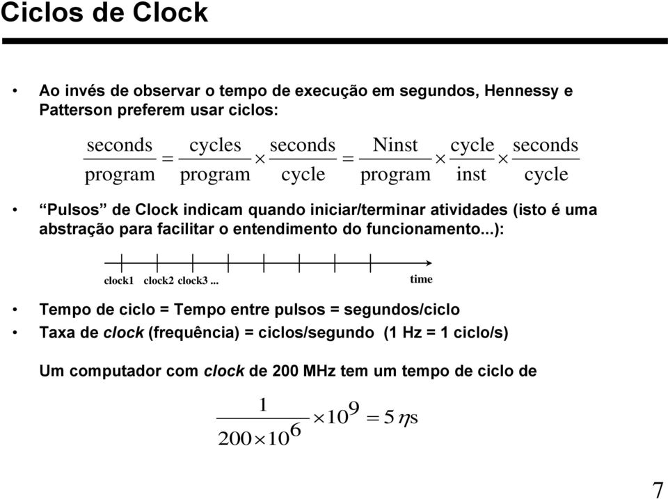 abstração para facilitar o entendimento do funcionamento...): clock1 clock2 clock3.