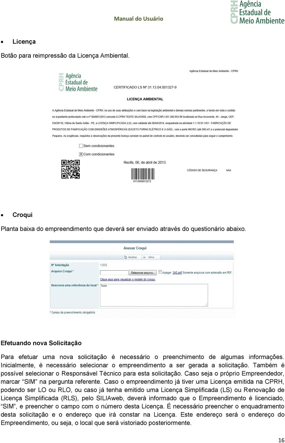 Também é possível selecionar o Responsável Técnico para esta solicitação. Caso seja o próprio Empreendedor, marcar SIM na pergunta referente.