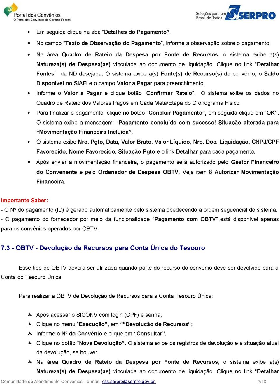 O sistema exibe a(s) Fonte(s) de Recurso(s) do convênio, o Saldo Disponível no SIAFI e o campo Valor a Pagar para preenchimento. Informe o Valor a Pagar e clique botão Confirmar Rateio.