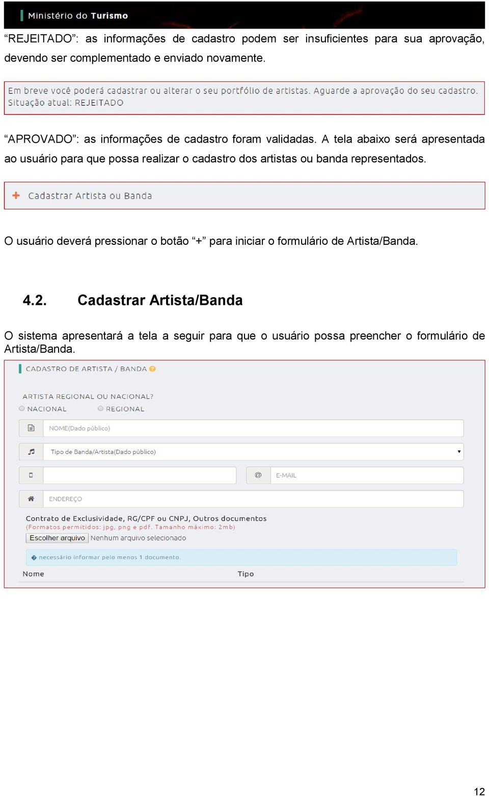 A tela abaix será apresentada a usuári para que pssa realizar cadastr ds artistas u banda representads.