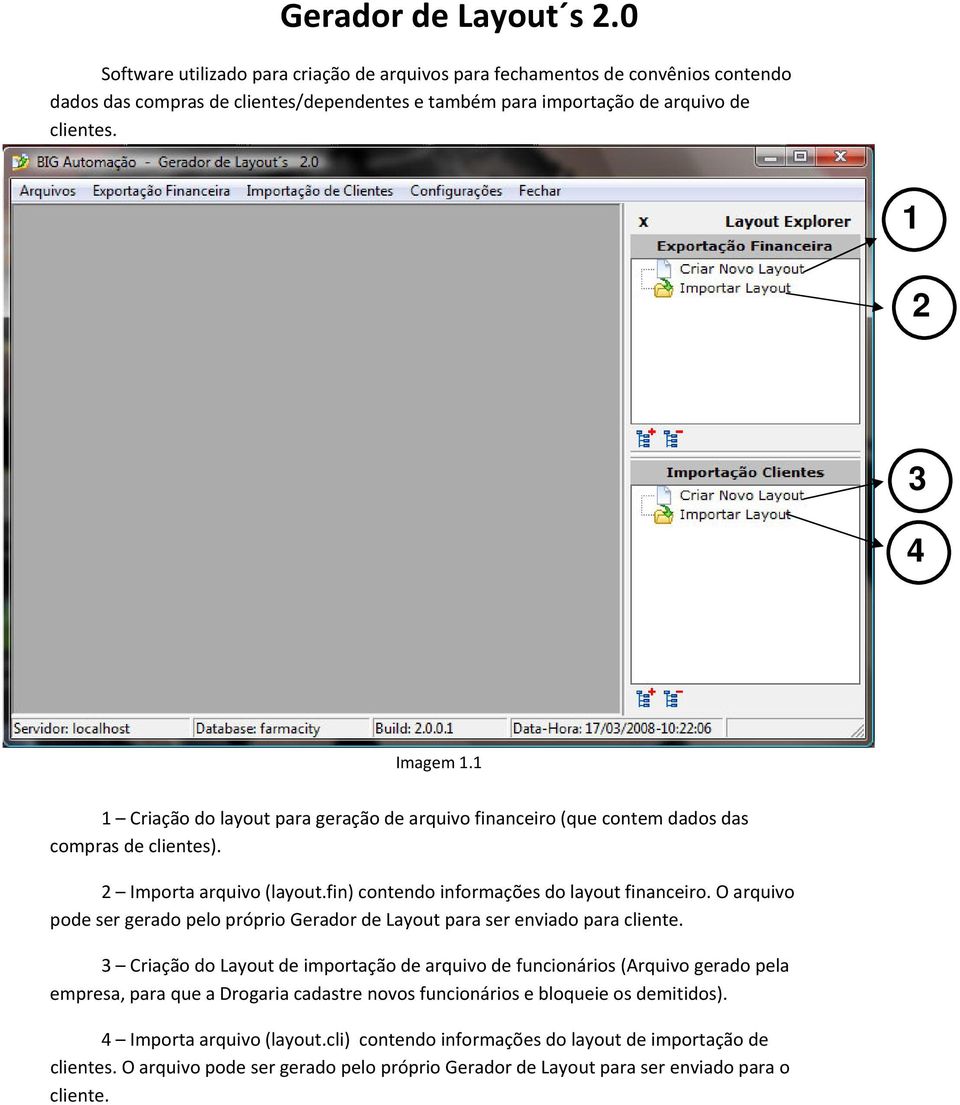 O arquivo pode ser gerado pelo próprio Gerador de Layout para ser enviado para cliente.