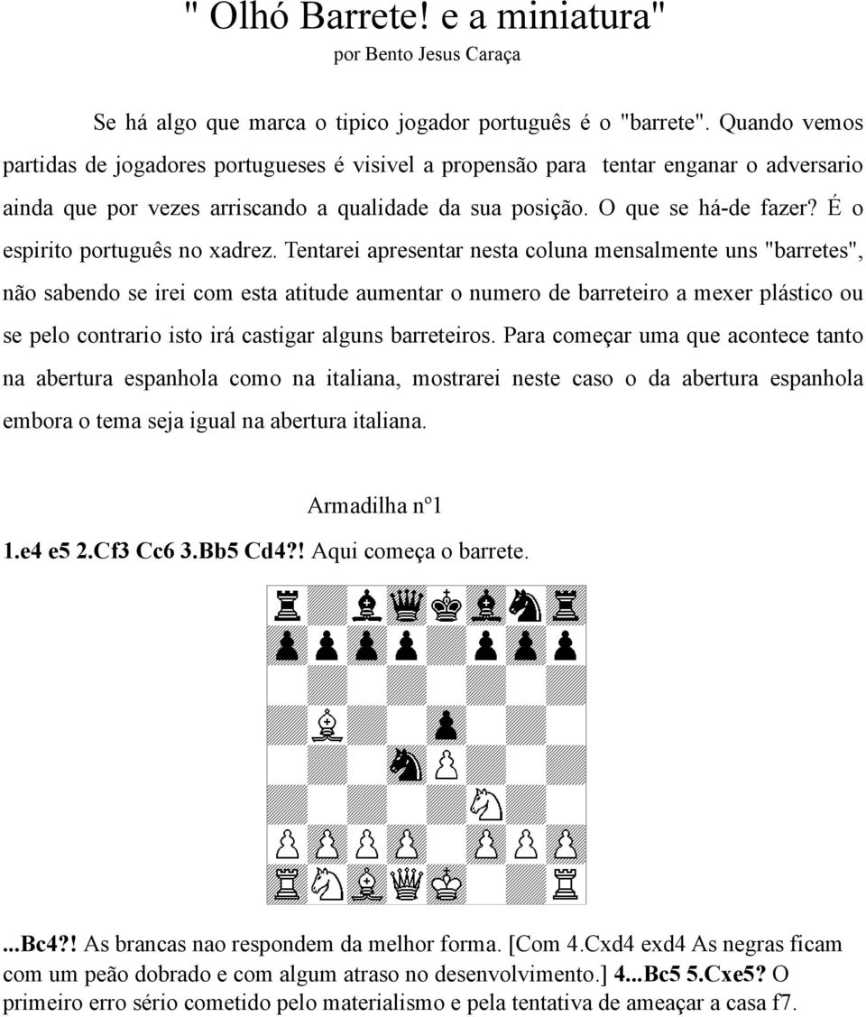 É o espirito português no xadrez.